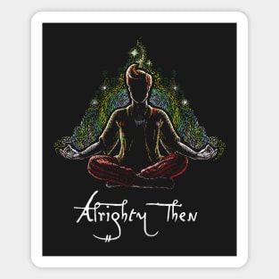 Alrighty Then Magnet